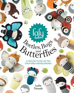 Lalylala Beetles, Bugs and Butterflies: A Crochet Story of Tiny Creatures and Big Dreams