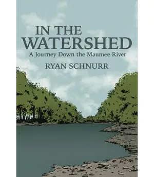 In the Watershed: A Journey Down the Maumee River