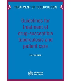 Guidelines for Treatment of Drug-susceptible Tuberculosis and Patient Care 2017