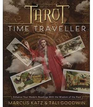 Tarot Time Traveller: Enhance Your Modern Readings With the Wisdom of the Past