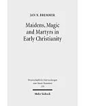 Maidens, Magic and Martyrs in Early Christianity: Collected Essays