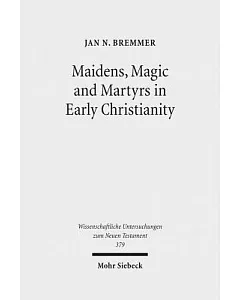 Maidens, Magic and Martyrs in Early Christianity: Collected Essays