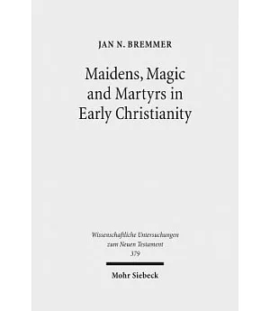 Maidens, Magic and Martyrs in Early Christianity: Collected Essays
