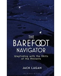 The Barefoot Navigator: Wayfinding With the Skills of the Ancients