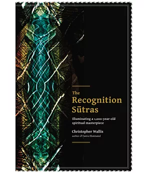 The Recognition Sutras: Illuminating a 1,000-year-old Spiritual Masterpiece
