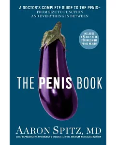 The Penis Book: A Doctor’s Complete Guide to the Penis—from Size to Function and Everything in Between