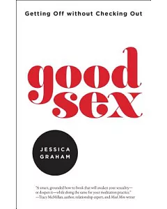 Good Sex: Getting Off Without Checking Out