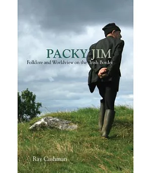 Packy Jim: Folklore and Worldview on the Irish Border