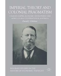 Imperial Theory and Colonial Pragmatism: Charles Harper, Economic Development and Agricultural Co-operation in Australia