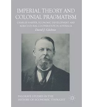Imperial Theory and Colonial Pragmatism: Charles Harper, Economic Development and Agricultural Co-operation in Australia