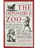 The Impossible Zoo: An Encyclopedia of Fabulous Beasts and Mythical Monsters