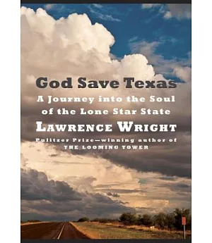 God Save Texas: A Journey into the Soul of the Lone Star State