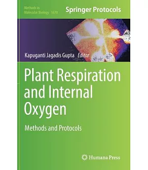 Plant Respiration and Internal Oxygen: Methods and Protocols