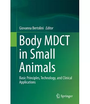 Body Mdct in Small Animals: Basic Principles, Technology, and Clinical Applications