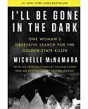 I’ll Be Gone in the Dark: One Woman’s Obsessive Search for the Golden State Killer