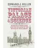 The Victorian Palace of Science: Scientific Knowledge and the Building of the Houses of Parliament