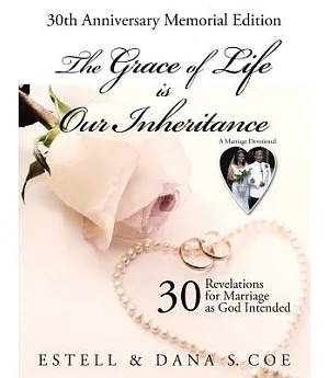 The Grace of Life Is Our Inheritance: 30 Revelations for Marriage As God Intended