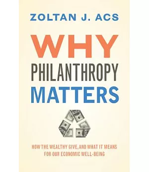 Why Philanthropy Matters: How the Wealthy Give, and What It Means for Our Economic Well-being