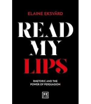 Read My Lips: Rhetoric and the Power of Persuasion