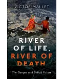 River of Life, River of Death: The Ganges and India’s Future