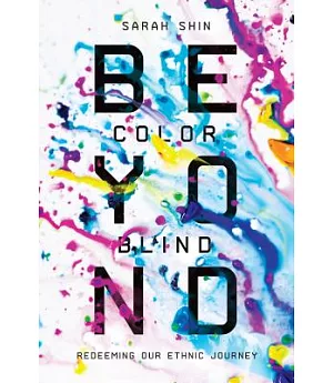 Beyond Colorblind: Redeeming Our Ethnic Journey