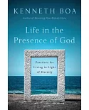 Life in the Presence of God: Practices for Living in Light of Eternity