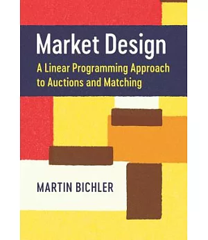 Market Design: A Linear Programming Approach to Auctions and Matching