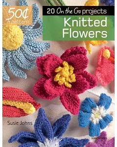 Knitted Flowers: 20 on the Go Projects