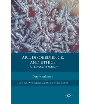 Art, Disobedience, and Ethics: The Adventure of Pedagogy