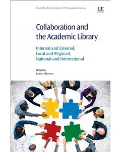 Collaboration and the Academic Library: Internal and External, Local and Regional, National and International