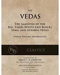 The Vedas: The Samhitas of the Rig, Yajur (White and Black), Sama, and Atharva Vedas