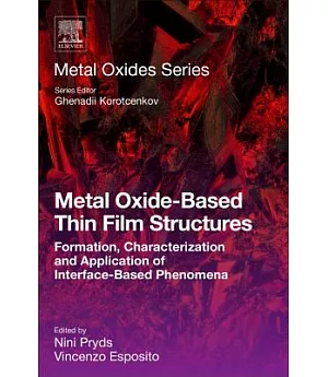 Metal Oxide-based Thin Film Structures: Formation, Characterization and Application of Interface-based Phenomena