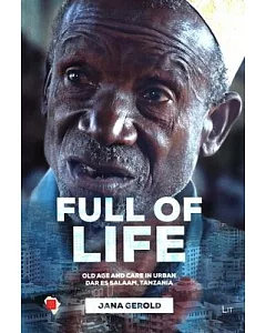 Full of Life: Old Age and Care in Dar Es Salaam, Tanzania