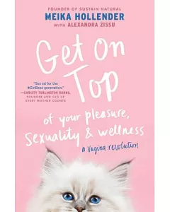 Get on Top: Of Your Pleasure, Sexuality & Wellness: a Vagina Revolution
