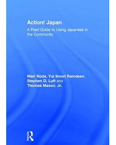 Action! Japan: A Field Guide to Using Japanese in the Community