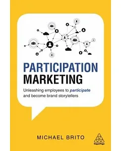 Participation Marketing: Unleashing Employees to Participate and Become Brand Storytellers