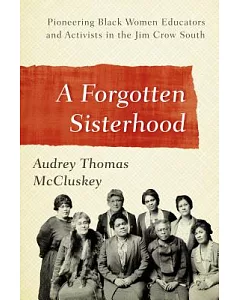 A Forgotten Sisterhood: Pioneering Black Women Educators and Activists in the Jim Crow South