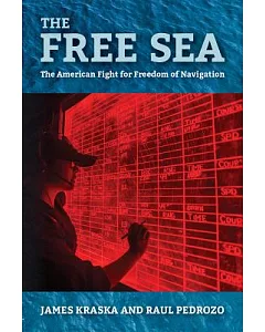 The Free Sea: The American Fight for Freedom of Navigation