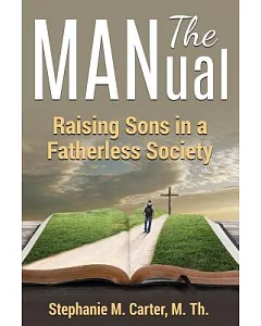 The Manual: Raising Sons in a Fatherless Society