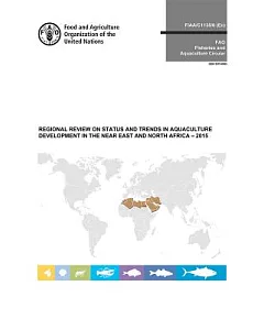 Regional Review on Status and Trends in Aquaculture Development in the Near East and North Africa, 2015