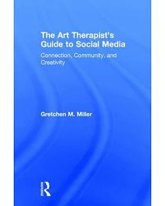 The Art Therapist’s Guide to Social Media: Connection, Community, and Creativity