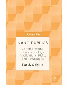 Nano-publics: Communicating Nanotechnology Applications, Risks, and Regulations