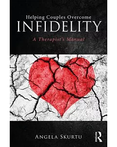Helping Couples Overcome Infidelity: A Therapist’s Manual