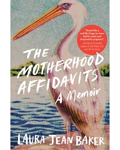 The Motherhood Affidavits: A Memoir