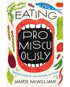 Eating Promiscuously: Adventures in the Future of Food