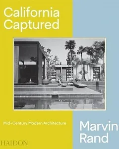 California Captured: Mid-century Modern Architecture, Marvin Rand