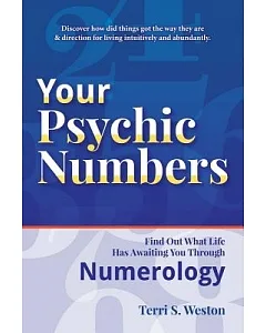 Your Psychic Numbers: Find Out What Life Has Awaiting You Through Numerology