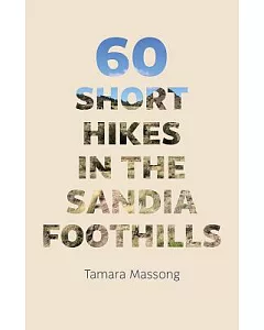 60 Short Hikes in the Sandia Foothills