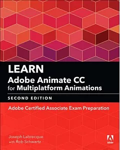 Learn Adobe Animate Cc for Multiplatform Animations 2018: Adobe Certified Associate Exam Preparation