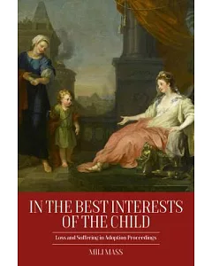 In the Best Interests of the Child: Loss and Suffering in Adoption Proceedings